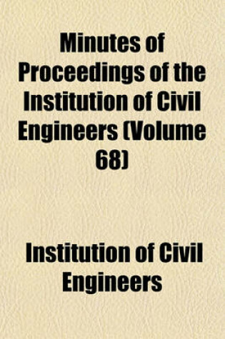 Cover of Minutes of Proceedings of the Institution of Civil Engineers Volume 68