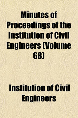 Book cover for Minutes of Proceedings of the Institution of Civil Engineers Volume 68