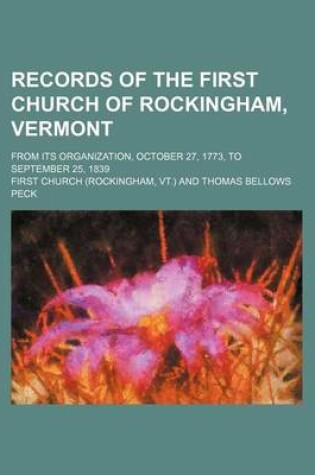 Cover of Records of the First Church of Rockingham, Vermont; From Its Organization, October 27, 1773, to September 25, 1839