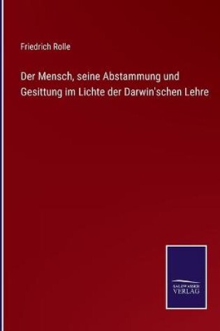 Cover of Der Mensch, seine Abstammung und Gesittung im Lichte der Darwin'schen Lehre