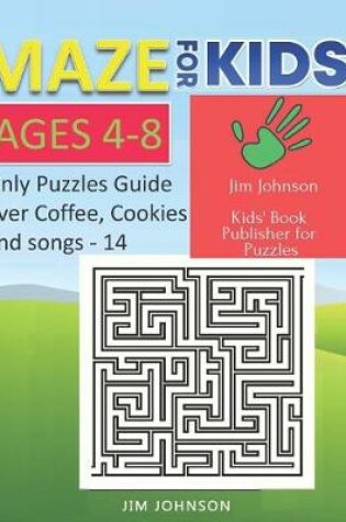 Cover of Maze for Kids Ages 4-8 - Only Puzzles No Answers Guide You Need for Having Fun on the Weekend - 14