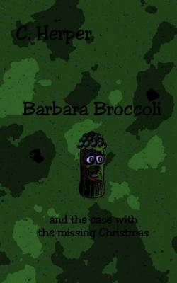 Book cover for Barbara Broccoli and the Case with the Missing Christmas