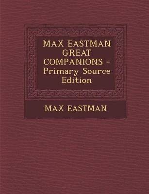 Book cover for Max Eastman Great Companions - Primary Source Edition