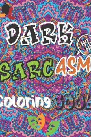 Cover of Dark Sarcasm Coloring Book