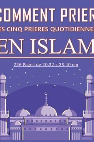 Cover of Comment prier les cinq prières quotidiennes en Islam