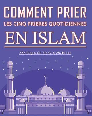 Book cover for Comment prier les cinq prières quotidiennes en Islam