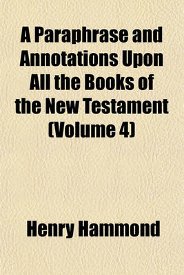 Book cover for A Paraphrase and Annotations Upon All the Books of the New Testament (Volume 4)