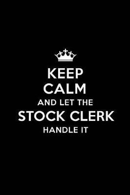 Book cover for Keep Calm and Let the Stock Clerk Handle It