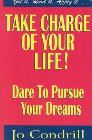 Cover of Take Charge of Your Life Dare to Pursue Your Dreams