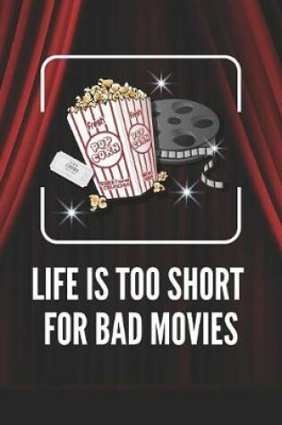 Cover of Life is Too Short for Bad Movies
