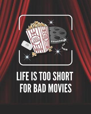 Book cover for Life is Too Short for Bad Movies