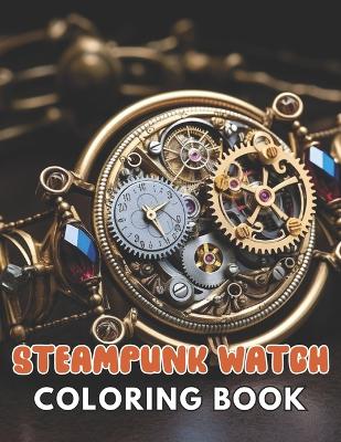 Book cover for Steampunk Watch Coloring Book