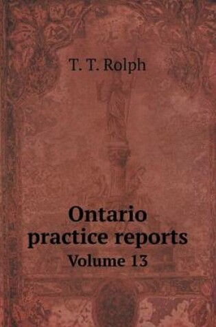 Cover of Ontario practice reports Volume 13