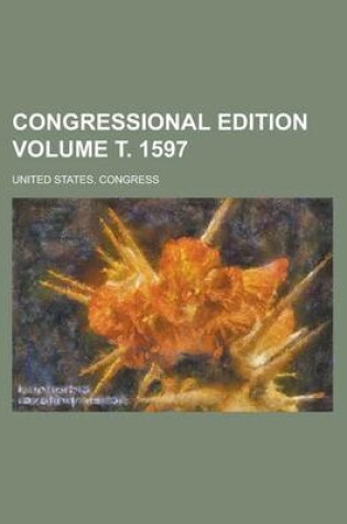 Cover of Congressional Edition Volume . 1597