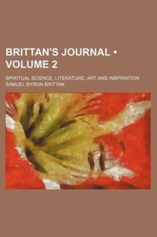 Cover of Brittan's Journal (Volume 2); Spiritual Science, Literature, Art and Inspiration