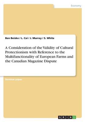 Book cover for A Consideration of the Validity of Cultural Protectionism with Reference to the Multifunctionality of European Farms and the Canadian Magazine Dispute