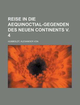 Book cover for Reise in Die Aequinoctial-Gegenden Des Neuen Continents V. 4