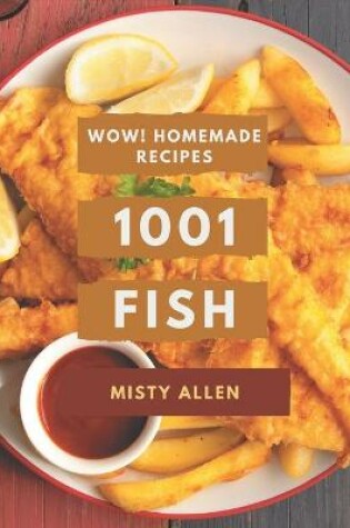 Cover of Wow! 1001 Homemade Fish Recipes