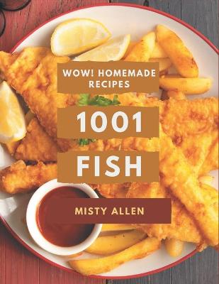 Book cover for Wow! 1001 Homemade Fish Recipes