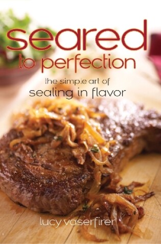 Cover of Seared to Perfection