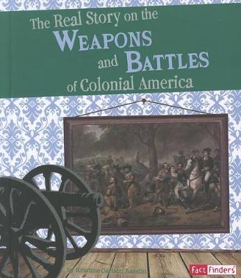 Book cover for The Real Story on the Weapons and Battles of Colonial America