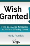 Book cover for Wish Granted! Tips, Tools, and Templates to Write a Winning Grant