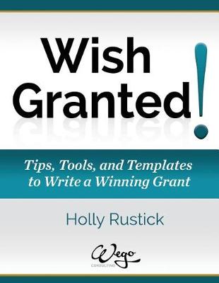 Cover of Wish Granted! Tips, Tools, and Templates to Write a Winning Grant