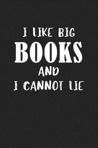 Cover of I Like Big Books and I Cannot Lie