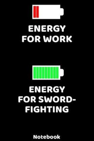 Cover of Energy for Work - Energy for Sword Fighting Notebook
