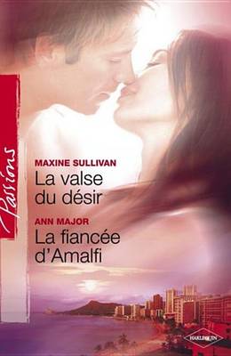 Book cover for La Valse Du Desir - La Fiancee D'Amalfi (Harlequin Passions)