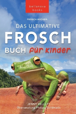 Book cover for Frosch Bücher Das Ultimative Frosch-Buch für Kinder