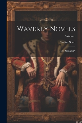 Book cover for Waverly Novels; The Monastery; Volume I