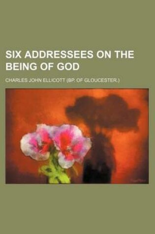 Cover of Six Addressees on the Being of God