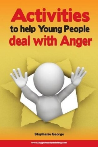 Cover of Activities to Help Young People Deal with Anger: Address issues relating to anger and conflict using a mentoring approach