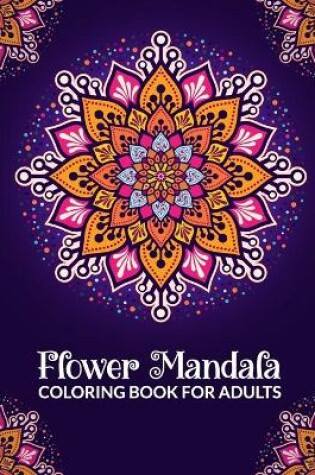 Cover of Flower Mandala Coloring Book For Adults