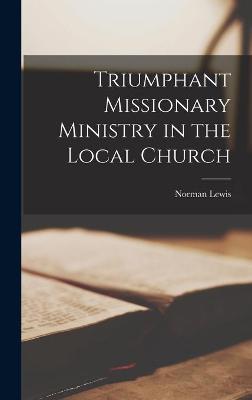 Book cover for Triumphant Missionary Ministry in the Local Church