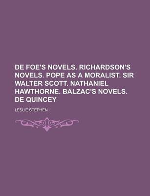 Book cover for de Foe's Novels. Richardson's Novels. Pope as a Moralist. Sir Walter Scott. Nathaniel Hawthorne. Balzac's Novels. de Quincey