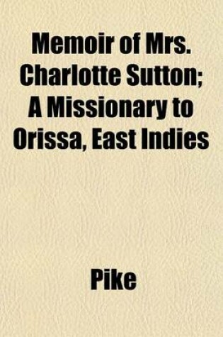 Cover of Memoir of Mrs. Charlotte Sutton; A Missionary to Orissa, East Indies