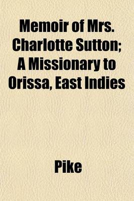 Book cover for Memoir of Mrs. Charlotte Sutton; A Missionary to Orissa, East Indies