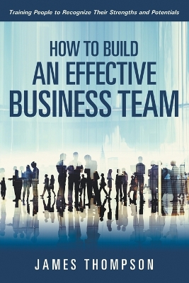 Book cover for How to Build an Effective Business Team