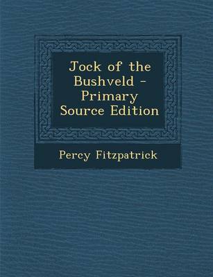 Book cover for Jock of the Bushveld - Primary Source Edition