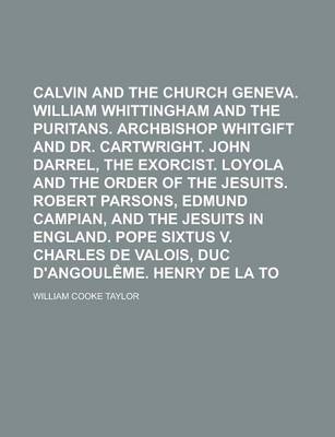 Book cover for Calvin and the Church of Geneva. William Whittingham and the Puritans. Archbishop Whitgift and Dr. Cartwright. John Darrel, the Exorcist. Loyola and T