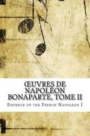 Cover of Oeuvres de Napoleon Bonaparte, Tome II