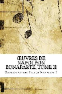 Book cover for Oeuvres de Napoleon Bonaparte, Tome II