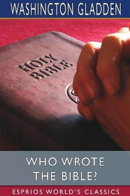 Book cover for Who Wrote the Bible? (Esprios Classics)