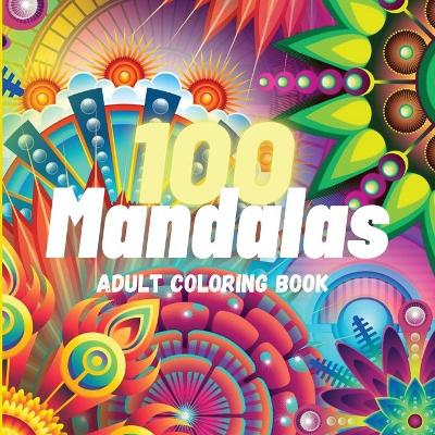 Book cover for 100 Mandalas Adult Coloring Book