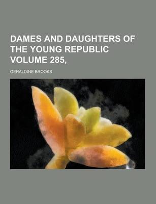 Book cover for Dames and Daughters of the Young Republic Volume 285,