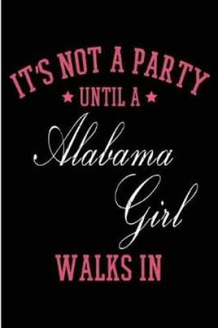 Cover of It's Not a Party Until a Alabama Girl Walks in