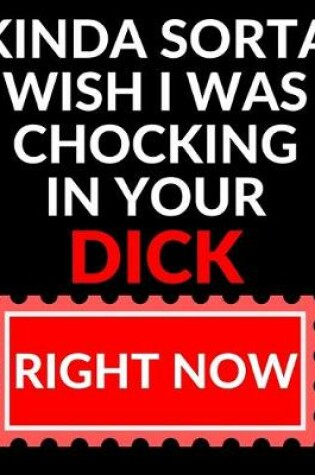 Cover of Kinda sort wish I was chocking in your dick. Right now