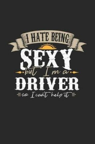 Cover of I Hate Being Sexy But I'm a Driver So I Can't Help It